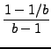 $\displaystyle {\frac{{1â€“1/b}}{{bâˆ’1}}}$