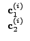 $\displaystyle \begin{array}{c} \vec{c}_{1}^{(i)}\\ \vec{c}_{2}^{(i)}\end{array}$