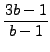 $\displaystyle {\frac{{3bâˆ’1}}{{bâˆ’1}}}$
