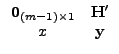 $\displaystyle \begin{array}{cc} \vec{0}_{(mâˆ’1)\times1} & \vec{H}Ê¹\\ x & \vec{y}\end{array}$