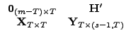 $\displaystyle \begin{array}{cc} \vec{0}_{(m-T)\times T} & \vec{H}Ê¹\\ \vec{X}_{T\times T} & \vec{Y}_{T\times(sâˆ’1,T)}\end{array}$