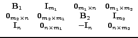 $\displaystyle \begin{array}{cccc} \vec{B}_{1} & \vec{I}_{m_{1}} & \vec{0}_{m_{1â€¦ â€¦} & \vec{0}_{n\times m_{1}} & -\vec{I}_{n} & \vec{0}_{n\times m_{2}}\end{array}$