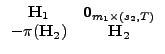 $\displaystyle \begin{array}{cc} \vec{H}_{1} & \vec{0}_{m_{1}\times(s_{2},T)}\\ -\pi(\vec{H}_{2}) & \vec{H}_{2}\end{array}$