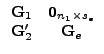 $\displaystyle \begin{array}{cc} \vec{G}_{1} & \vec{0}_{n_{1}\times s_{e}}\\ \vec{G}_{2}Ê¹ & \vec{G}_{e}\end{array}$