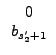 $\displaystyle \begin{array}{c} 0\\ b_{s_{2}Ê¹+1}\end{array}$