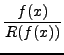 $\displaystyle {\frac{{f(x)}}{{R(f(x))}}}$