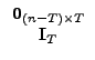 $\displaystyle \begin{array}{c} \vec{0}_{(n-T)\times T}\\ \vec{I}_{T}\end{array}$