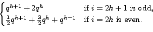 \begin{displaymath}\begin{cases}q^{h+1}+2q^{h} & \textrm{if $i=2h+1$\ is odd},â€¦ â€¦ac{3}{2}q^{h}+q^{hâˆ’1} & \textrm{if $i=2h$\ is even}.\end{cases}\end{displaymath}