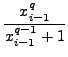 $\displaystyle {\frac{{x_{iâˆ’1}^{q}}}{{x_{iâˆ’1}^{qâˆ’1}+1}}}$