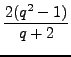 $\displaystyle {\frac{{2(q^{2}âˆ’1)}}{{q+2}}}$