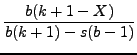 $\displaystyle {\frac{{b(k+1-X)}}{{b(k+1)-s(bâˆ’1)}}}$