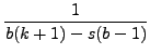 $\displaystyle {\frac{{1}}{{b(k+1)-s(bâˆ’1)}}}$