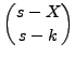 $\displaystyle \binom{s-X}{s-k}$